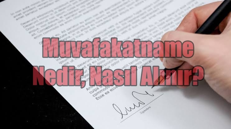 Muvafakatname Nedir? Nasıl Alınır?